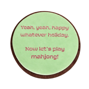Sample Classy AF cookie saying "yeah yeah yeah, happy holidays whatever. Now let's mahjong."